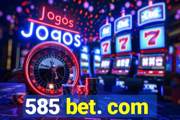 585 bet. com